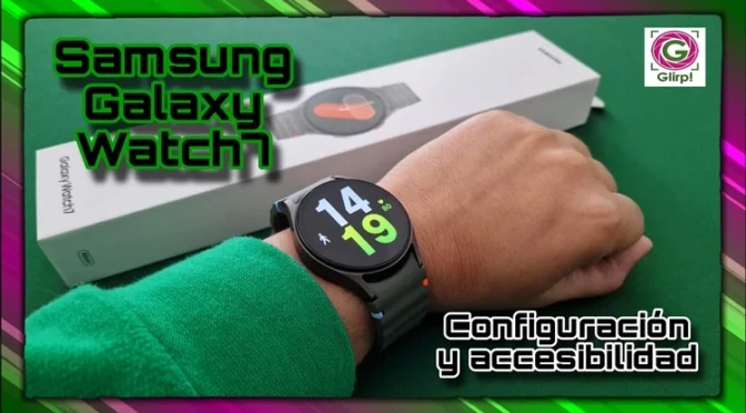Samsung Galaxy Watch7: Un paso adelante en accesibilidad